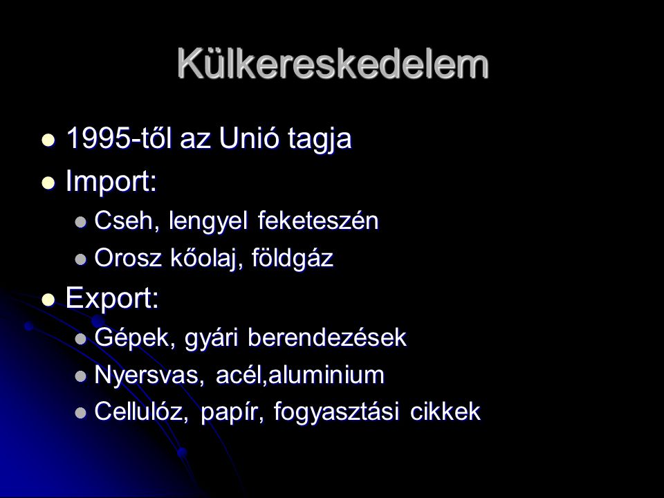 Külkereskedelem 1995-től az Unió tagja Import: Export: