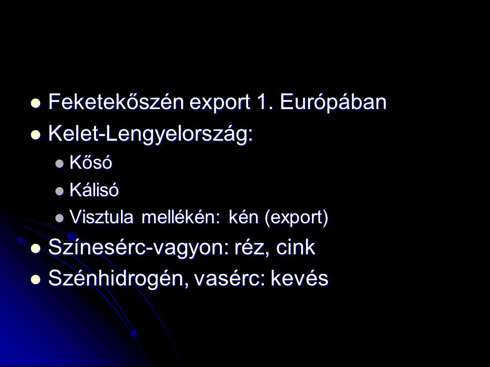 Feketekőszén export 1. Európában Kelet-Lengyelország: