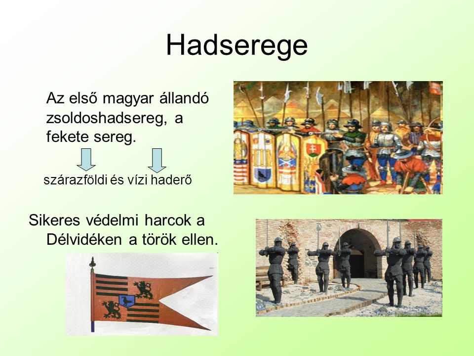 Hadserege Az első magyar állandó zsoldoshadsereg, a fekete sereg.