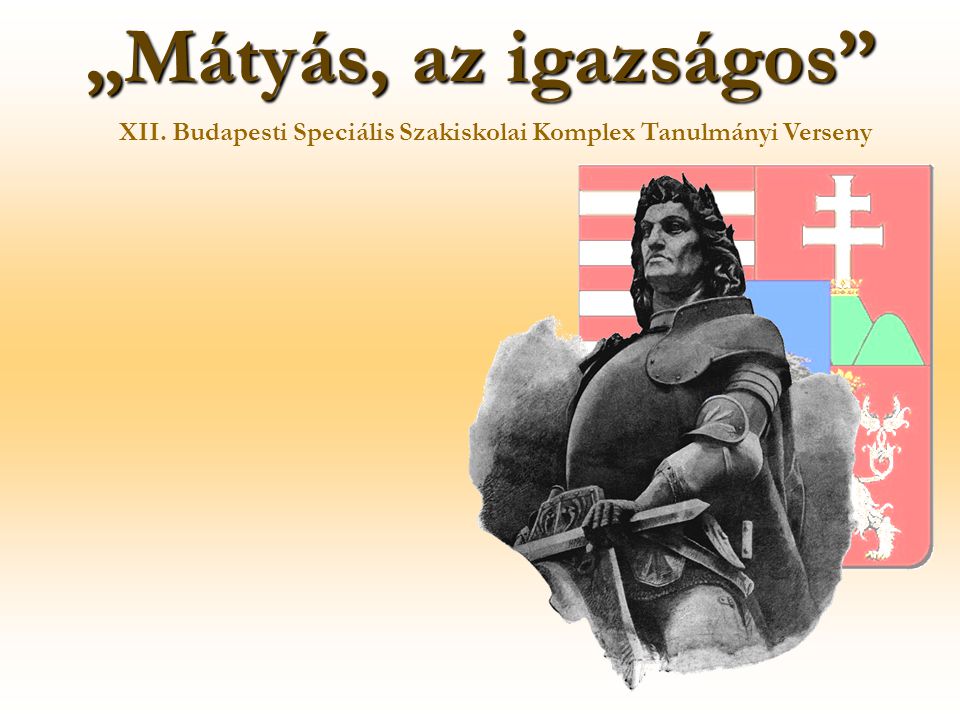 „Mátyás, az igazságos XII. Budapesti Speciális Szakiskolai Komplex Tanulmányi Verseny