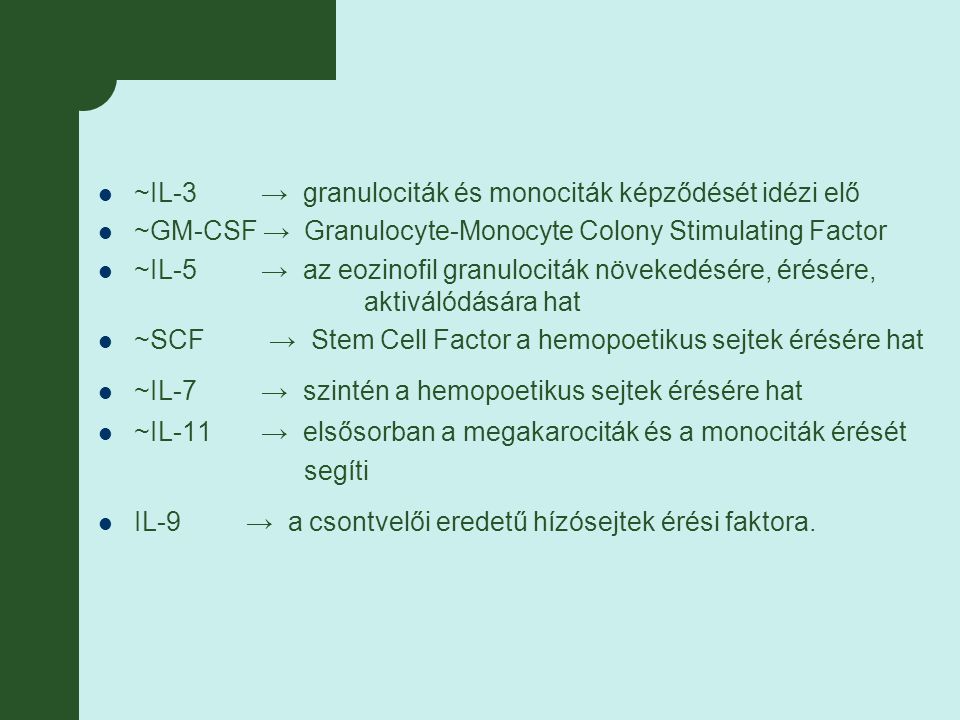 ~IL-3 → granulociták és monociták képződését idézi elő