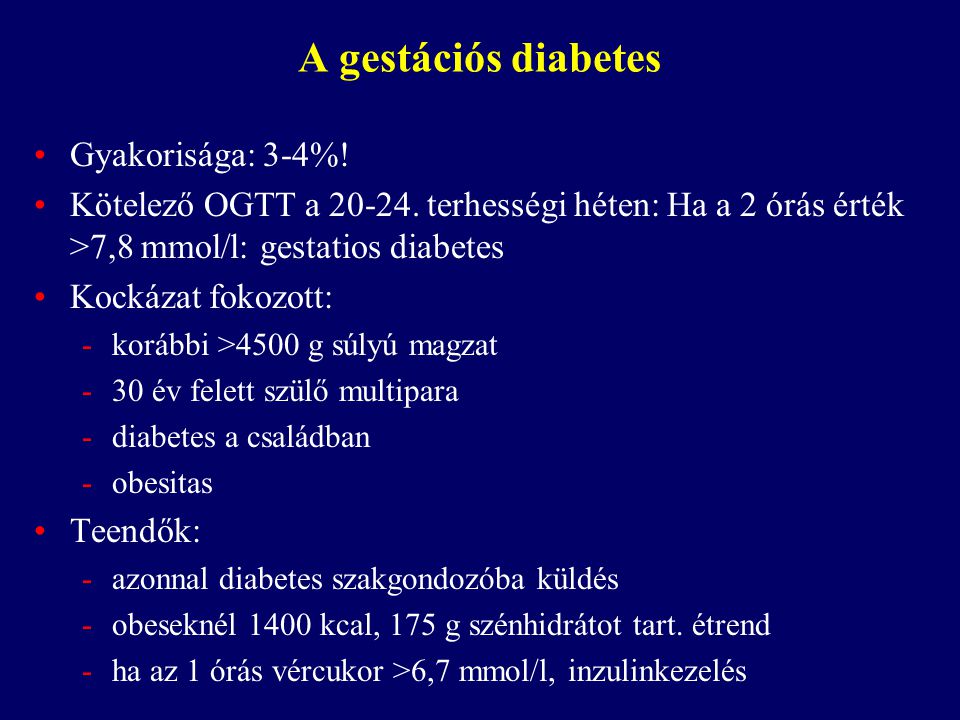 A gestációs diabetes Gyakorisága: 3-4%!