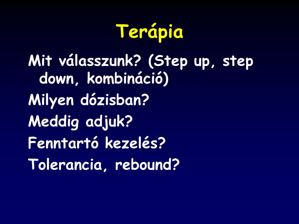 Terápia Mit válasszunk (Step up, step down, kombináció)