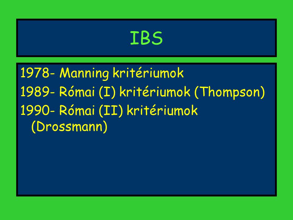 IBS Manning kritériumok Római (I) kritériumok (Thompson)