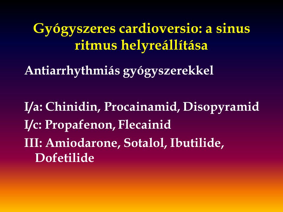 Gyógyszeres cardioversio: a sinus ritmus helyreállítása