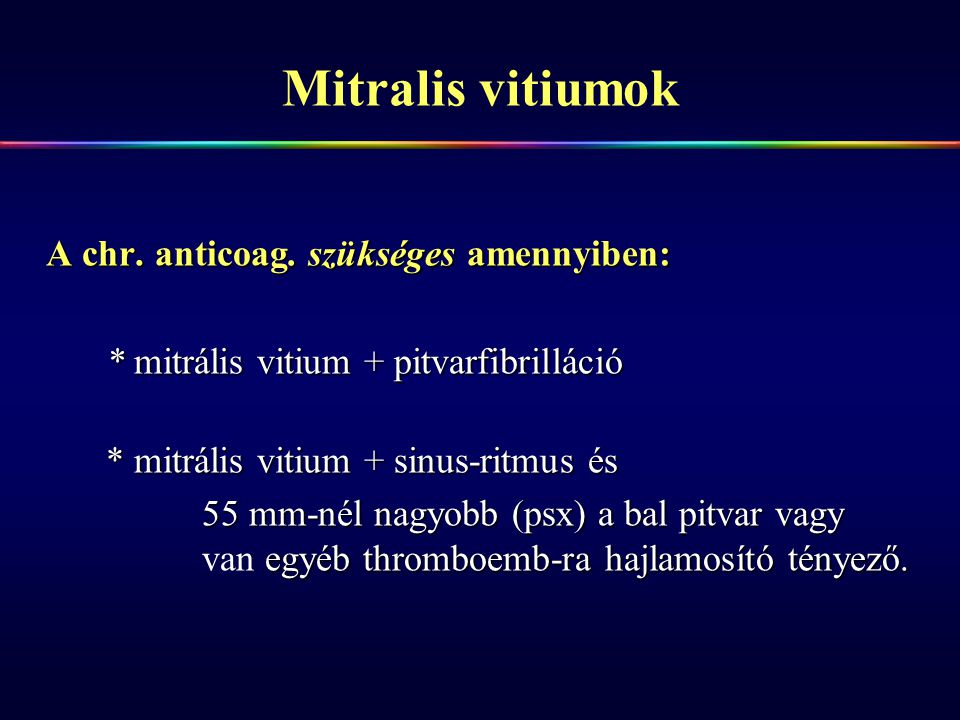 Mitralis vitiumok * mitrális vitium + pitvarfibrilláció