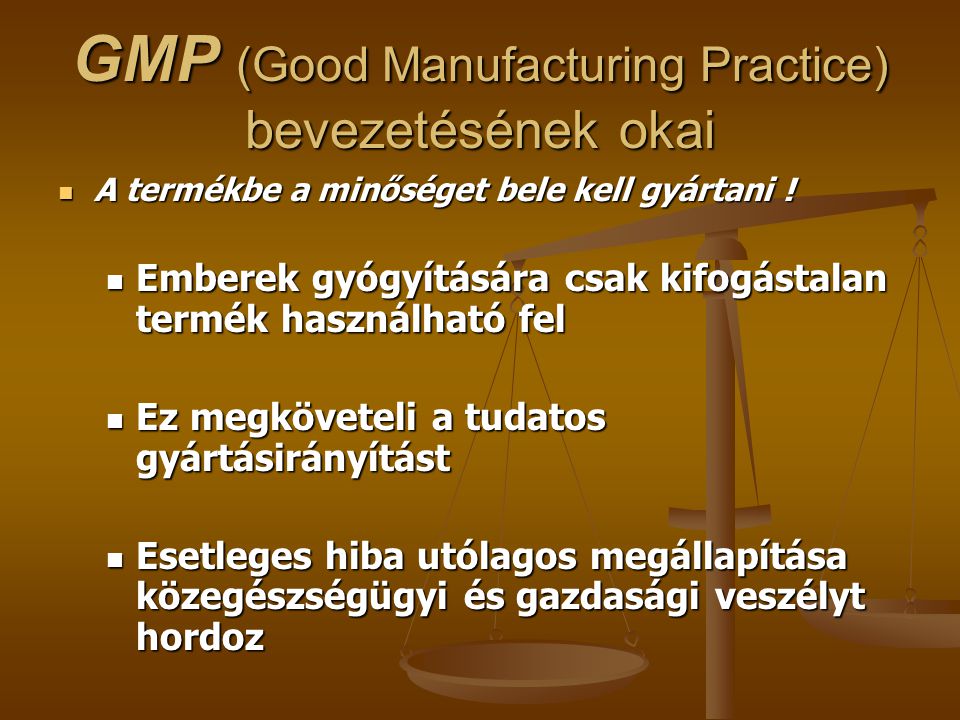 GMP (Good Manufacturing Practice) bevezetésének okai