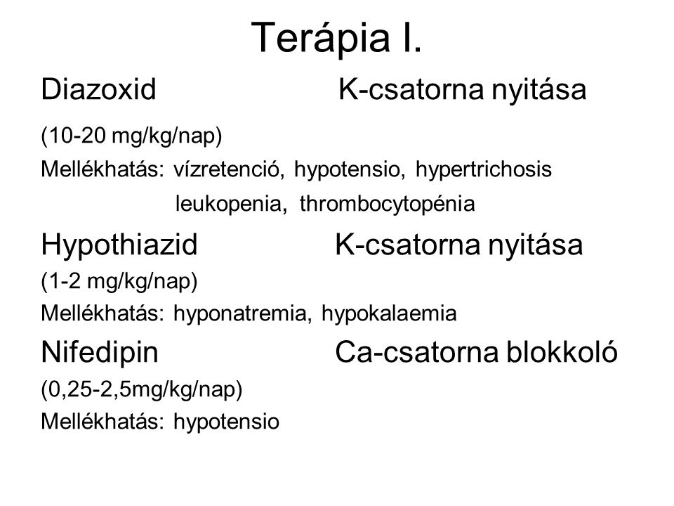 Terápia I. Diazoxid K-csatorna nyitása Hypothiazid K-csatorna nyitása