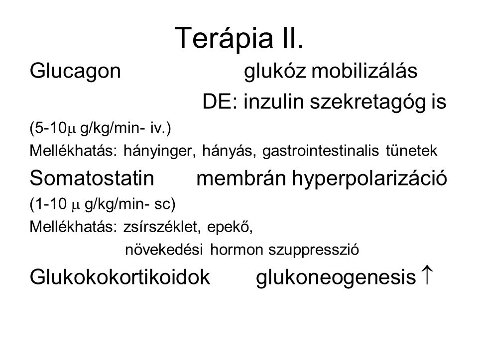 Terápia II. Glucagon glukóz mobilizálás DE: inzulin szekretagóg is