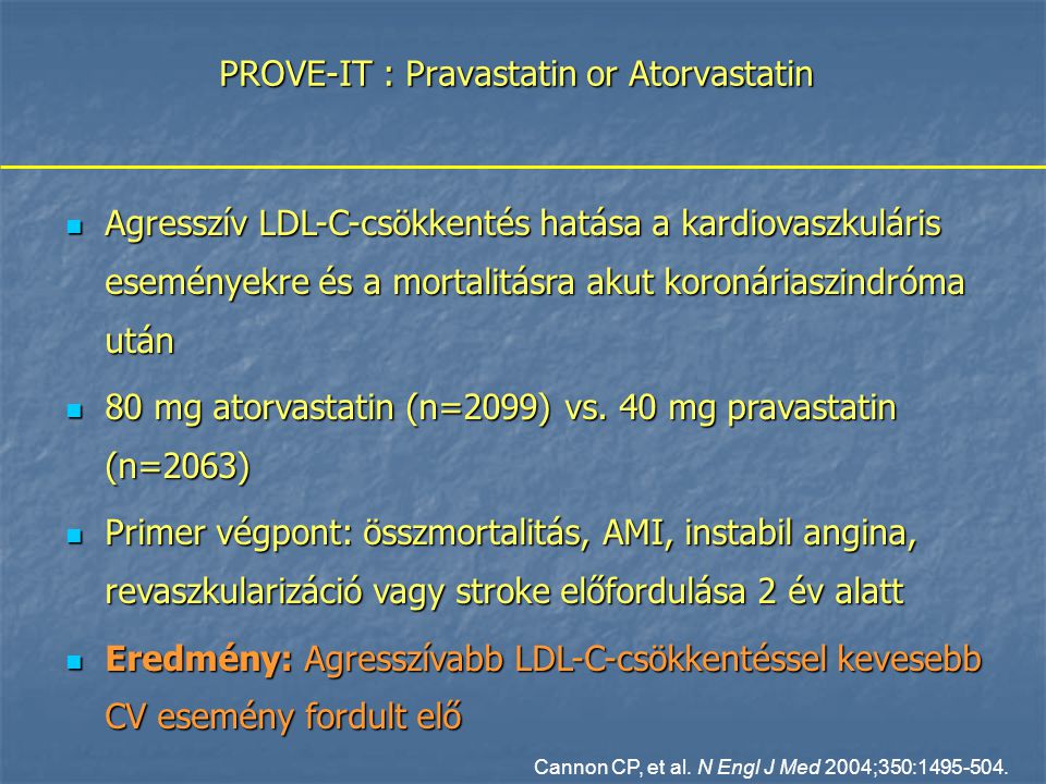PROVE-IT : Pravastatin or Atorvastatin