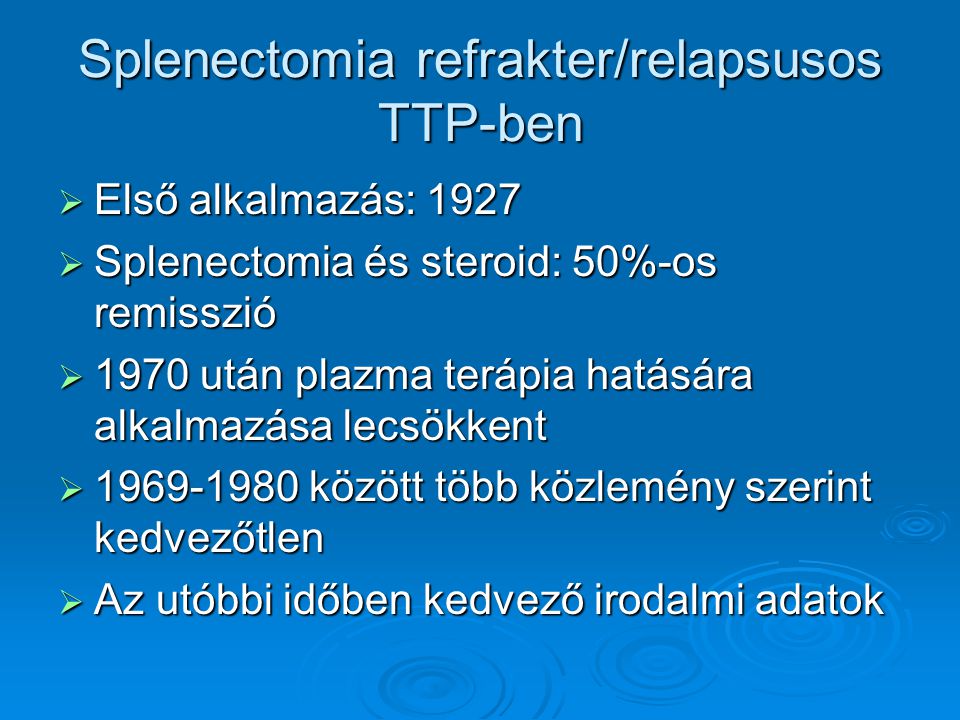 Splenectomia refrakter/relapsusos TTP-ben
