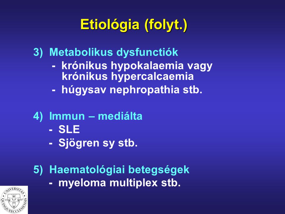 Etiológia (folyt.) 3) Metabolikus dysfunctiók
