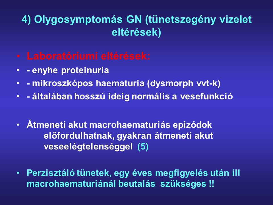 4) Olygosymptomás GN (tünetszegény vizelet eltérések)
