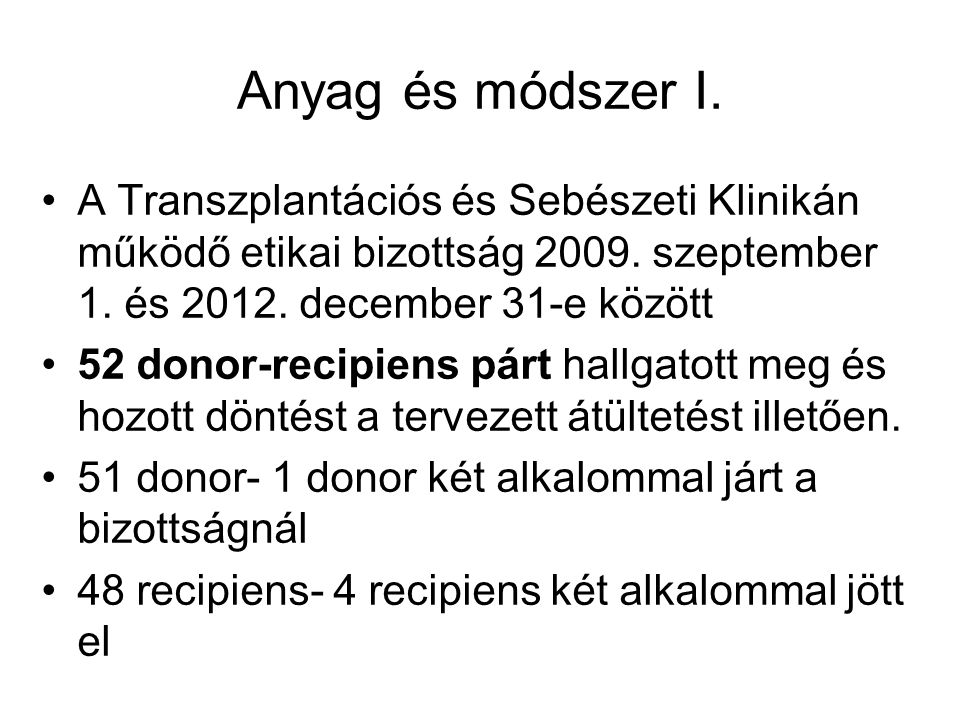 Anyag és módszer I. A Transzplantációs és Sebészeti Klinikán működő etikai bizottság szeptember 1. és december 31-e között.