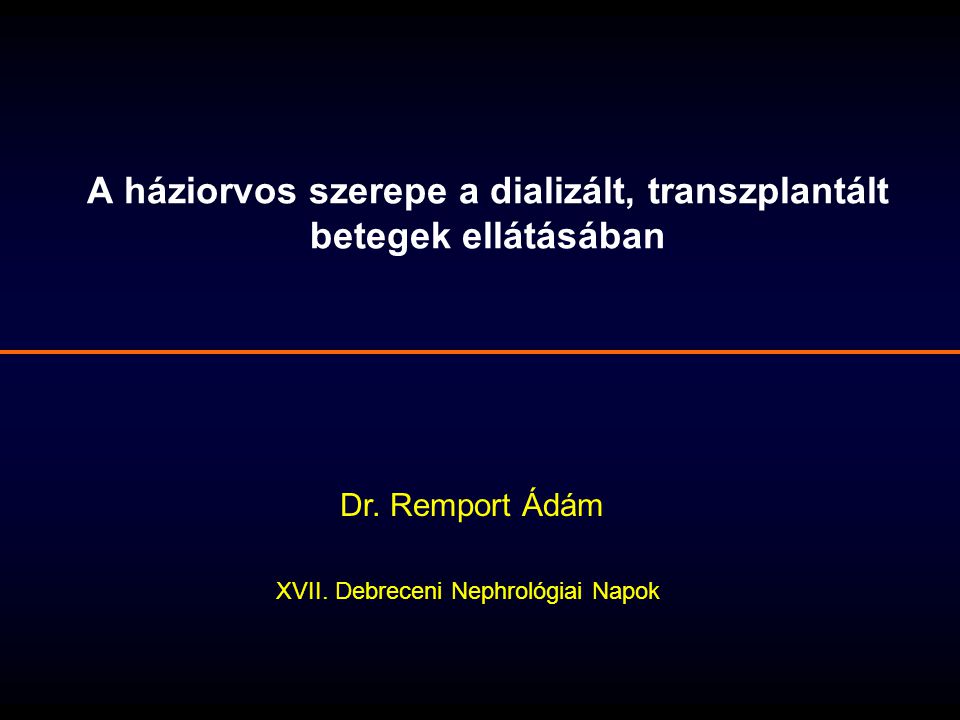 A háziorvos szerepe a dializált, transzplantált betegek ellátásában