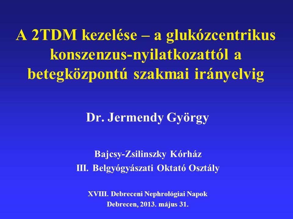 A 2TDM kezelése – a glukózcentrikus konszenzus-nyilatkozattól a betegközpontú szakmai irányelvig