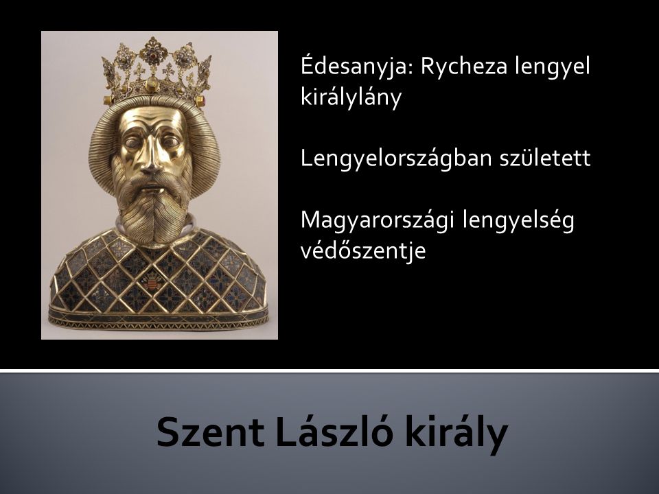 Szent László király Édesanyja: Rycheza lengyel királylány