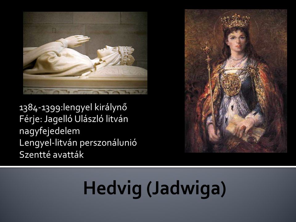 Hedvig (Jadwiga) :lengyel királynő