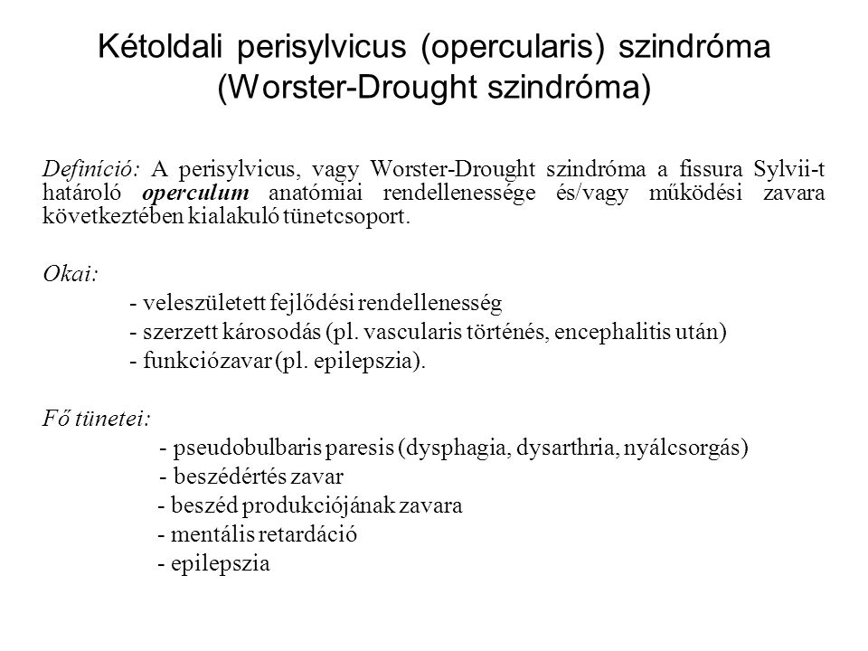 Kétoldali perisylvicus (opercularis) szindróma (Worster-Drought szindróma)