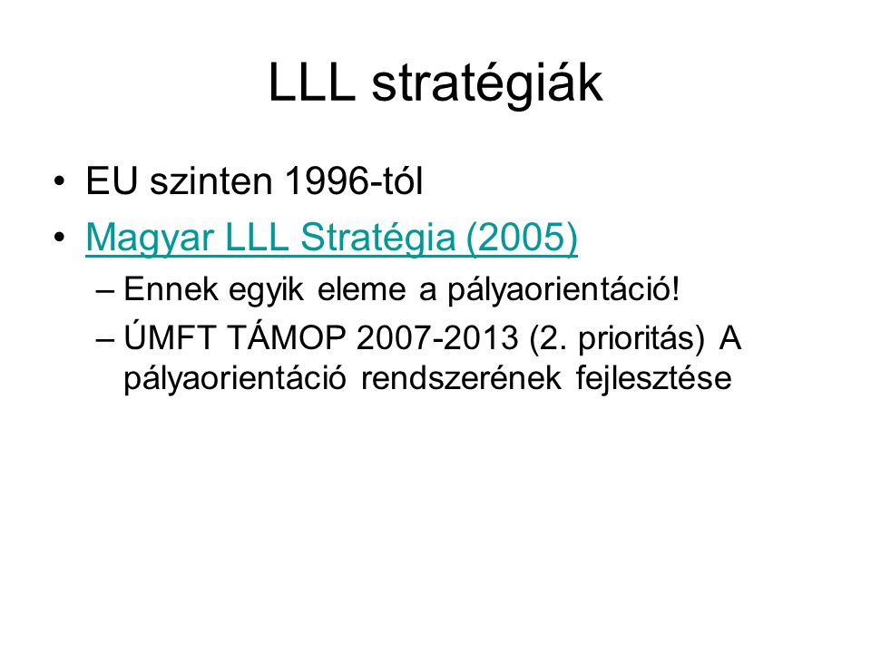 LLL stratégiák EU szinten 1996-tól Magyar LLL Stratégia (2005)