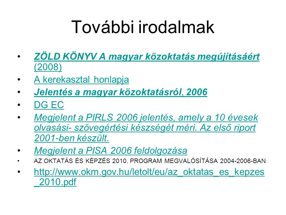 További irodalmak ZÖLD KÖNYV A magyar közoktatás megújításáért (2008)