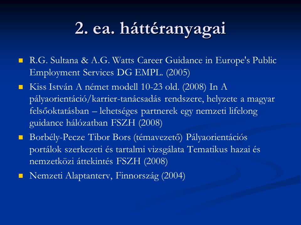 2. ea. háttéranyagai R.G. Sultana & A.G. Watts Career Guidance in Europe s Public Employment Services DG EMPL. (2005)