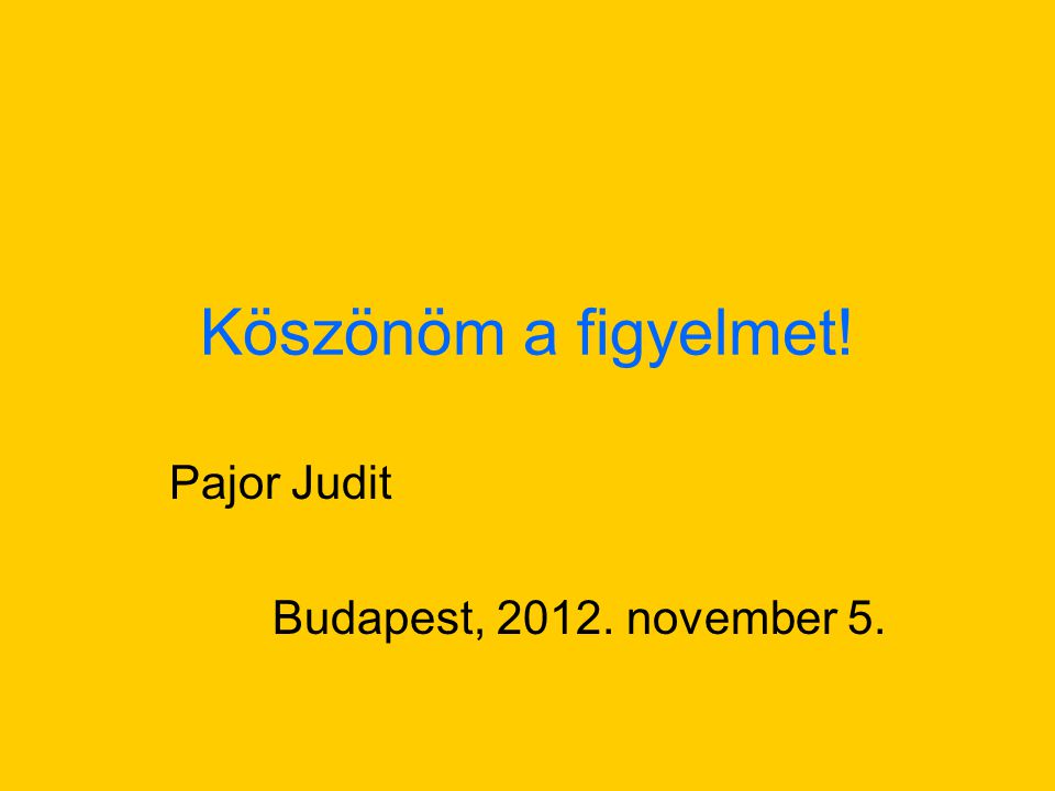 Pajor Judit Budapest, november 5.