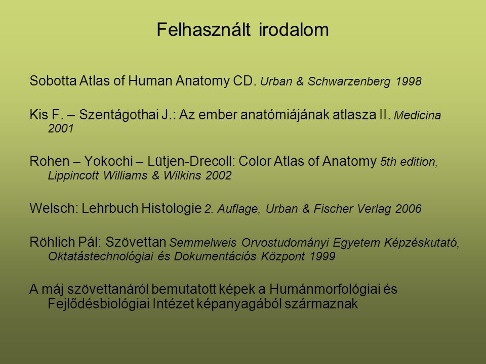 Felhasznált irodalom Sobotta Atlas of Human Anatomy CD. Urban & Schwarzenberg