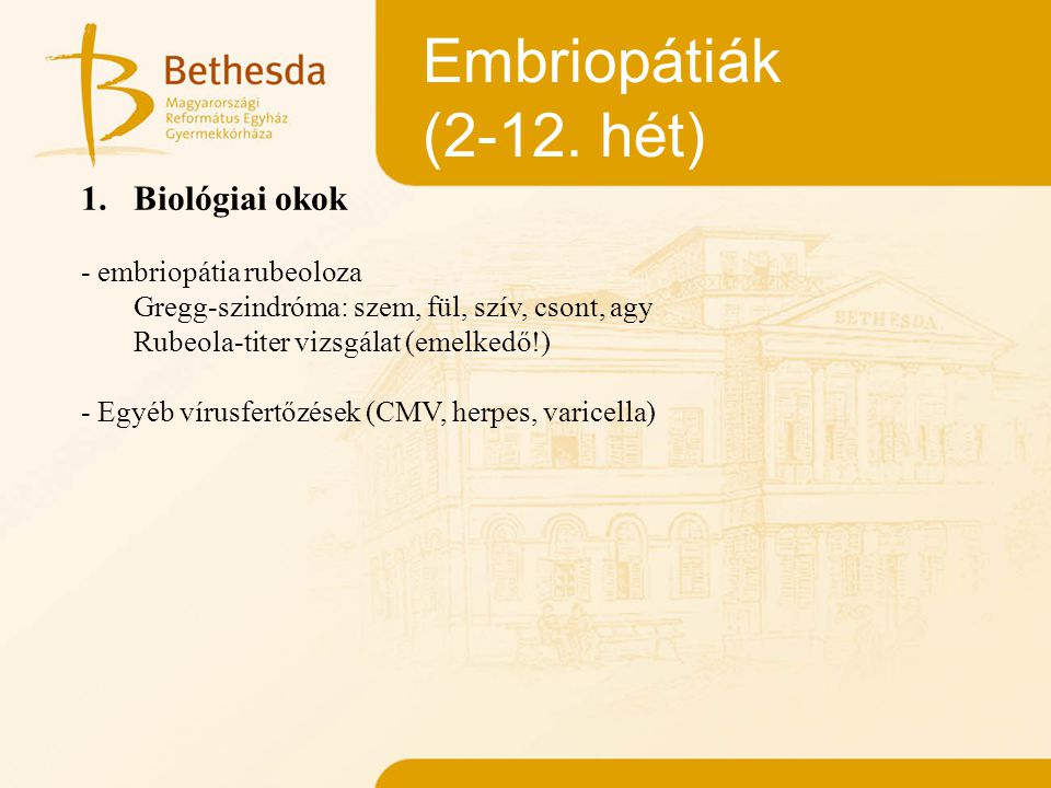 Embriopátiák (2-12. hét) Biológiai okok - embriopátia rubeoloza