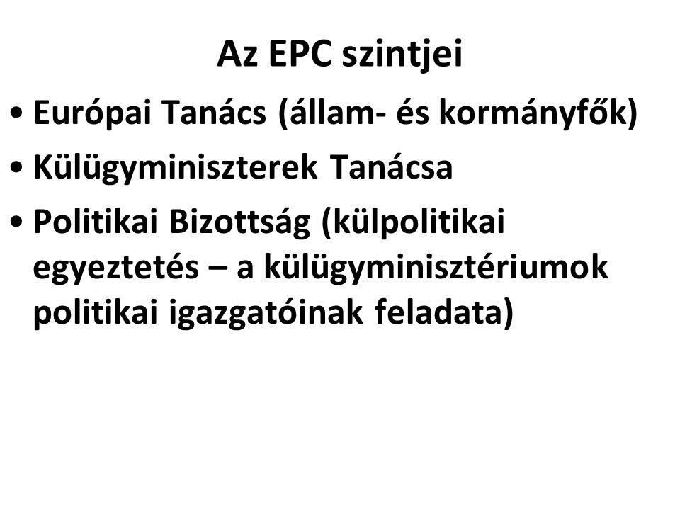 Az EPC szintjei Európai Tanács (állam- és kormányfők)