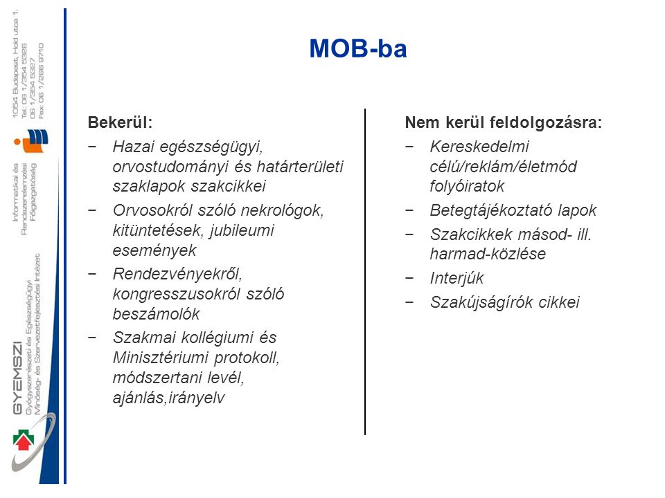 MOB-ba Bekerül: Hazai egészségügyi, orvostudományi és határterületi szaklapok szakcikkei.
