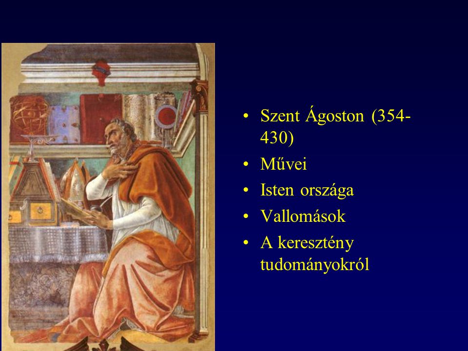 Szent Ágoston ( ) Művei Isten országa Vallomások A keresztény tudományokról