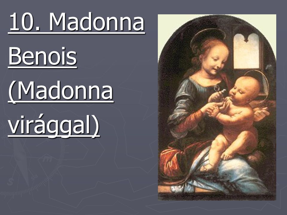 10. Madonna Benois (Madonna virággal)