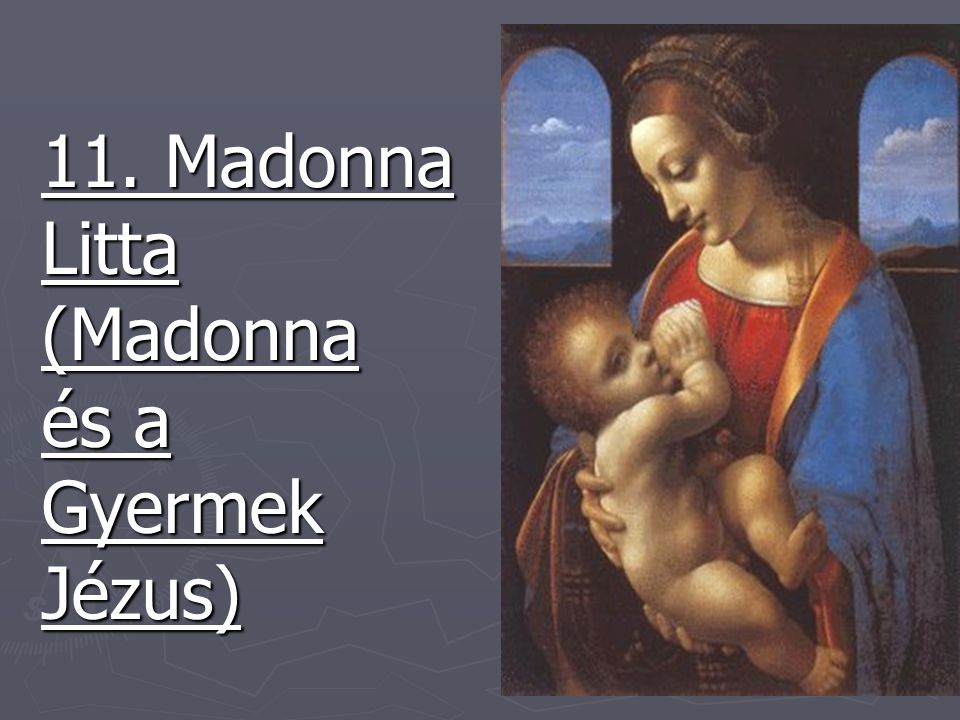 11. Madonna Litta (Madonna és a Gyermek Jézus)
