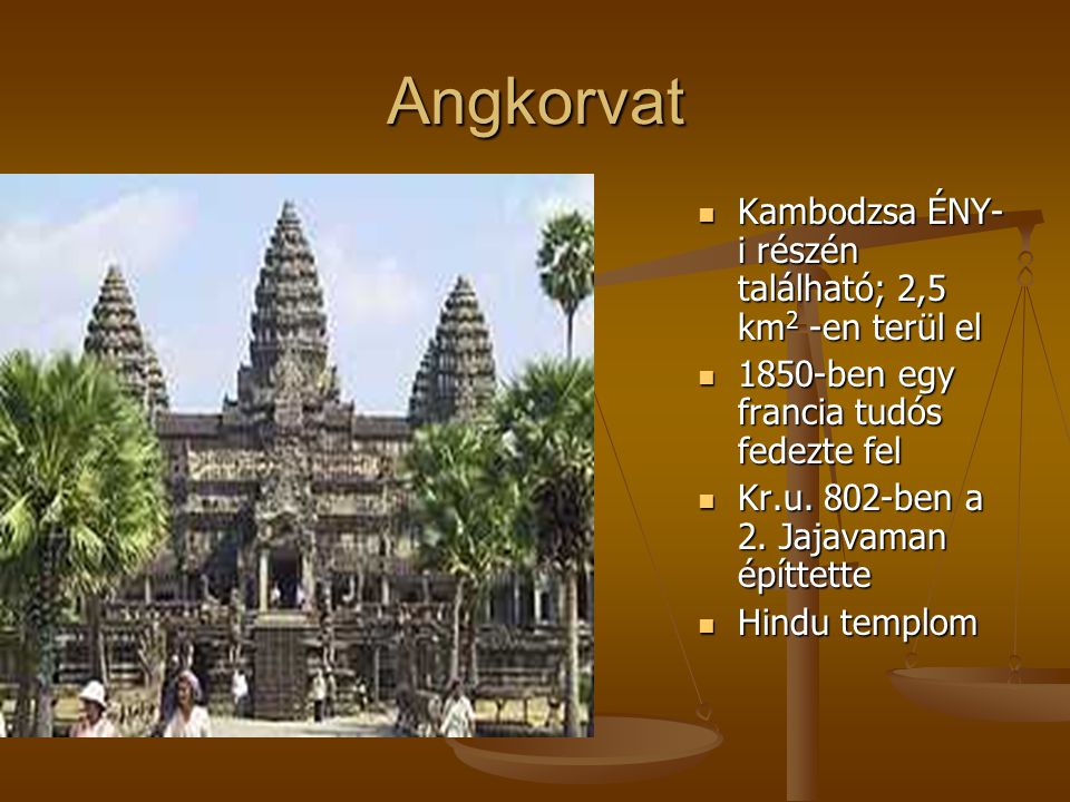 Angkorvat Kambodzsa ÉNY-i részén található; 2,5 km2 -en terül el