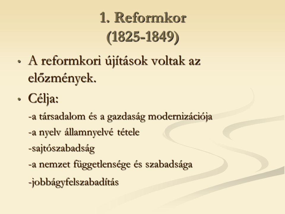 1. Reformkor ( ) A reformkori újítások voltak az előzmények.