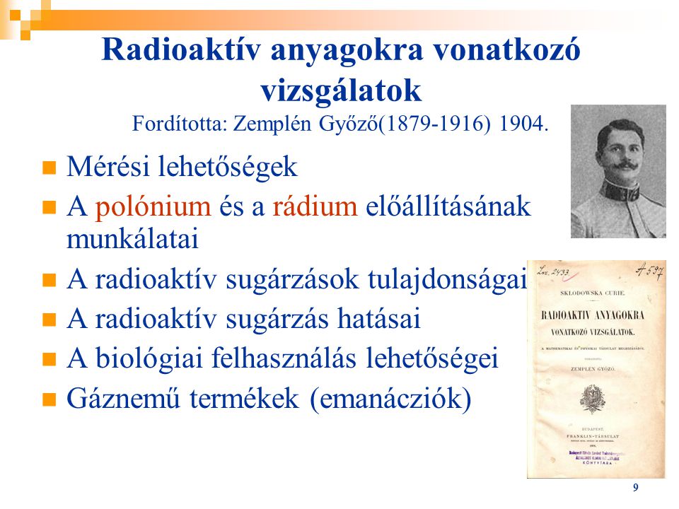Radioaktív anyagokra vonatkozó vizsgálatok Fordította: Zemplén Győző( ) 1904.