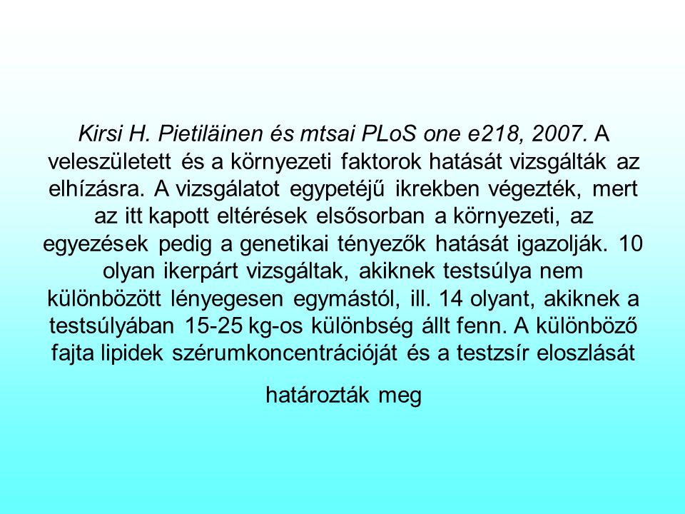 Kirsi H. Pietiläinen és mtsai PLoS one e218, 2007