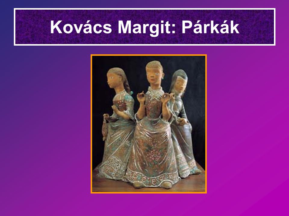 Kovács Margit: Párkák
