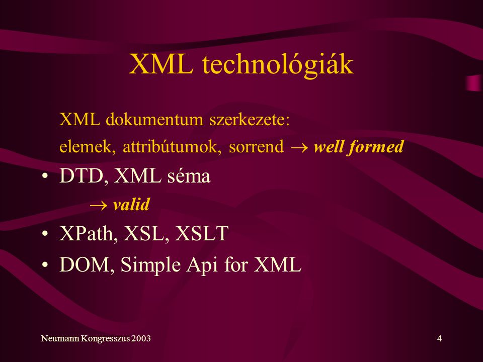 XML technológiák DTD, XML séma XPath, XSL, XSLT