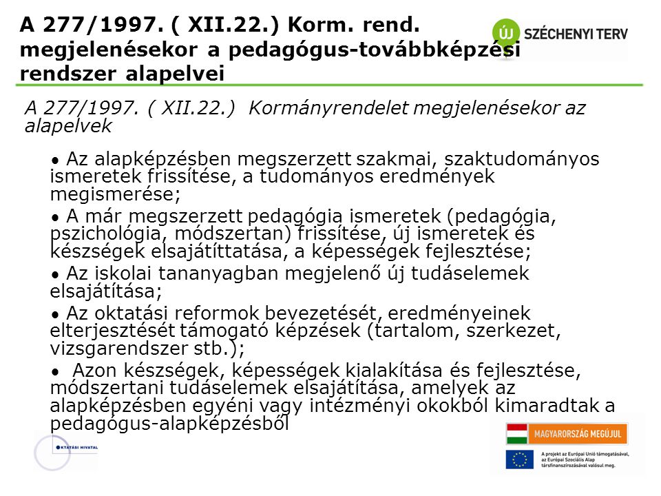 A 277/1997. ( XII.22.) Korm. rend. megjelenésekor a pedagógus-továbbképzési rendszer alapelvei
