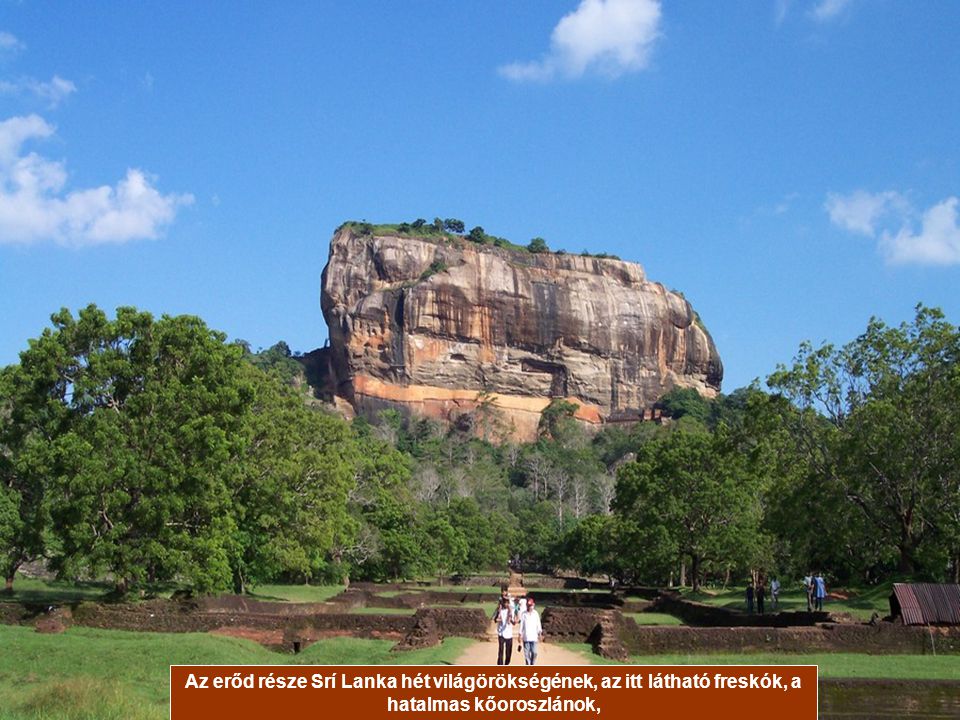 Az erőd része Srí Lanka hét világörökségének, az itt látható freskók, a hatalmas kőoroszlánok,