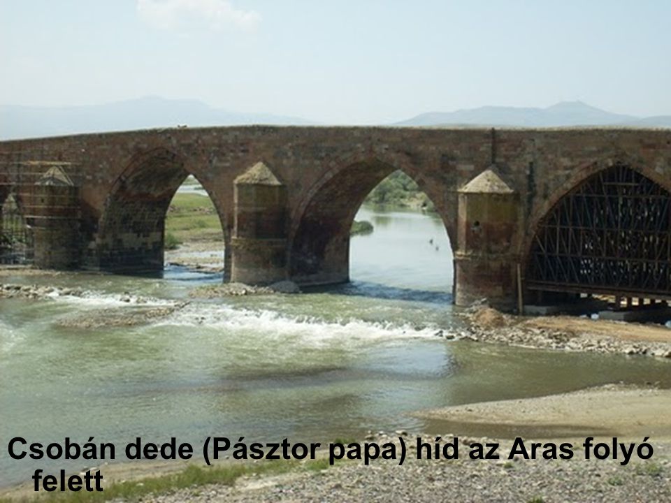 Csobán dede (Pásztor papa) híd az Aras folyó felett