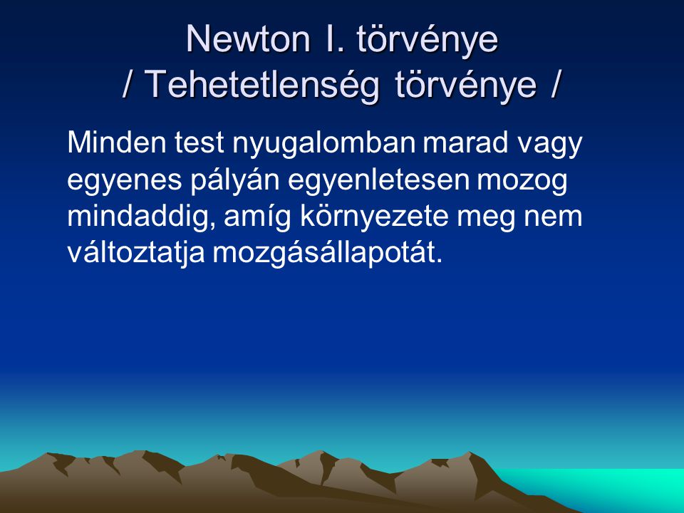 Newton I. törvénye / Tehetetlenség törvénye /
