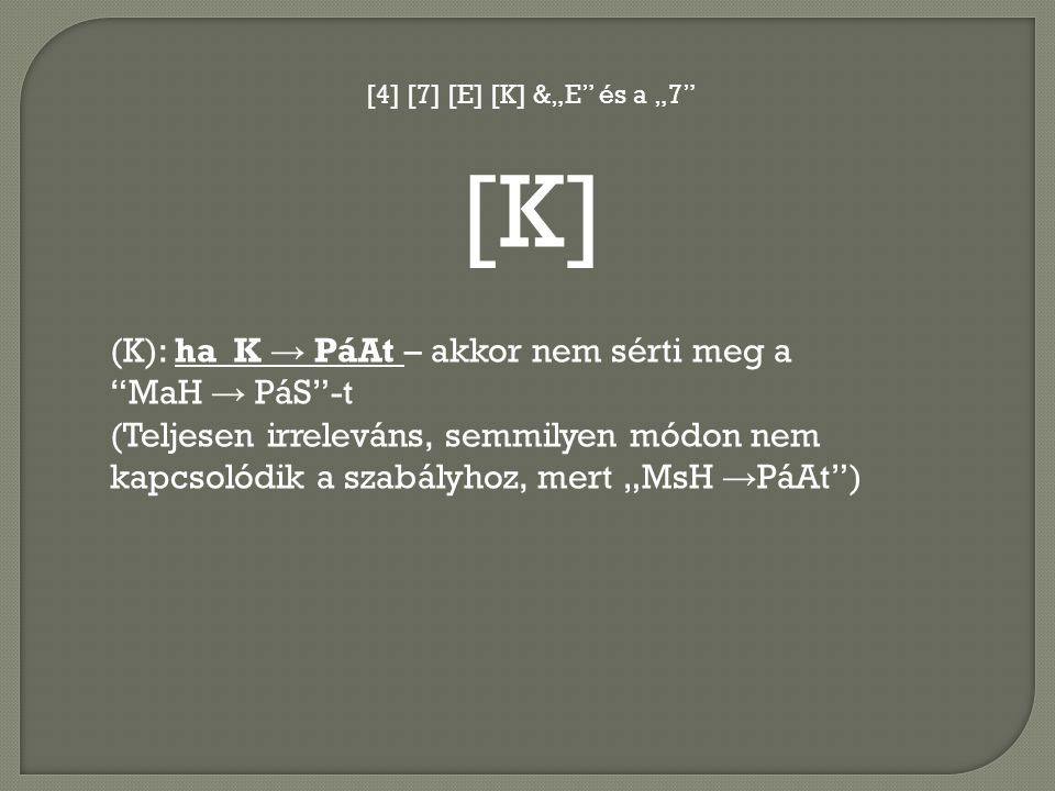 [K] (K): ha K → PáAt – akkor nem sérti meg a MaH → PáS -t