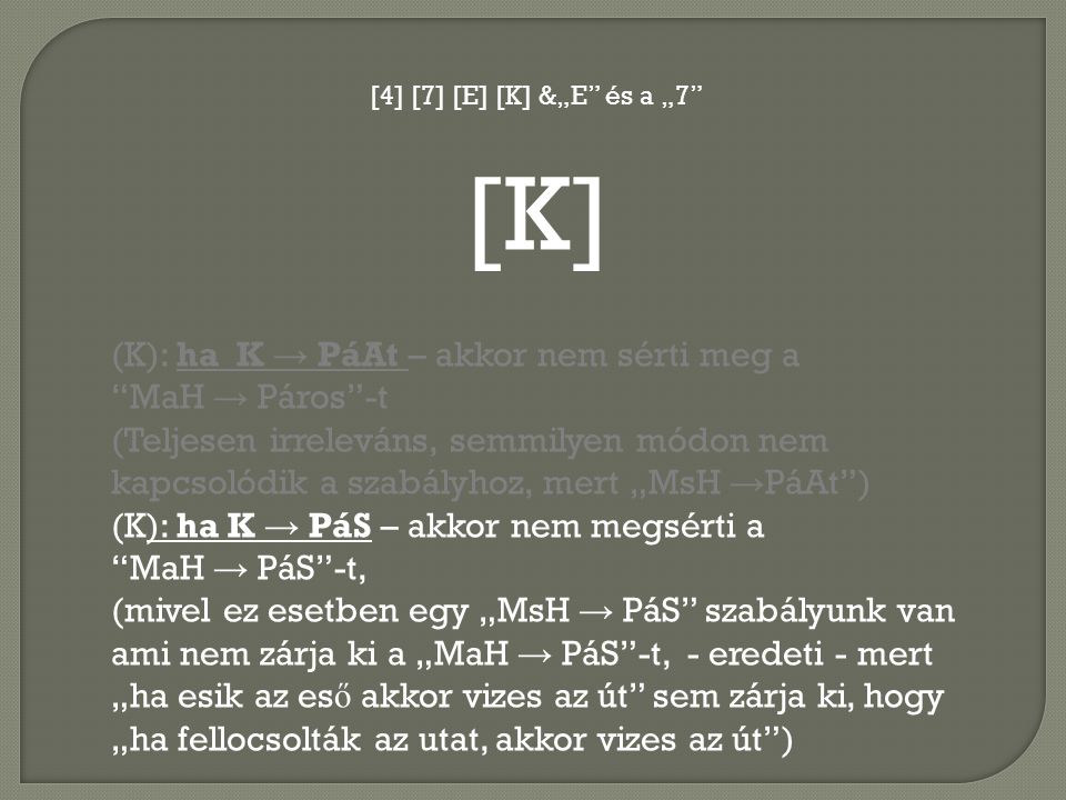 [K] (K): ha K → PáAt – akkor nem sérti meg a MaH → Páros -t