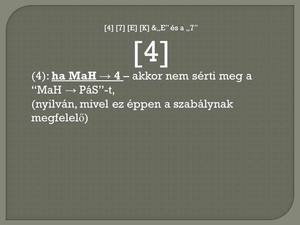 [4] (4): ha MaH → 4 – akkor nem sérti meg a MaH → PáS -t,