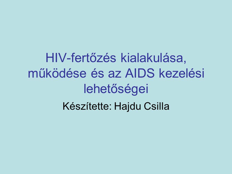 HIV-fertőzés kialakulása, működése és az AIDS kezelési lehetőségei