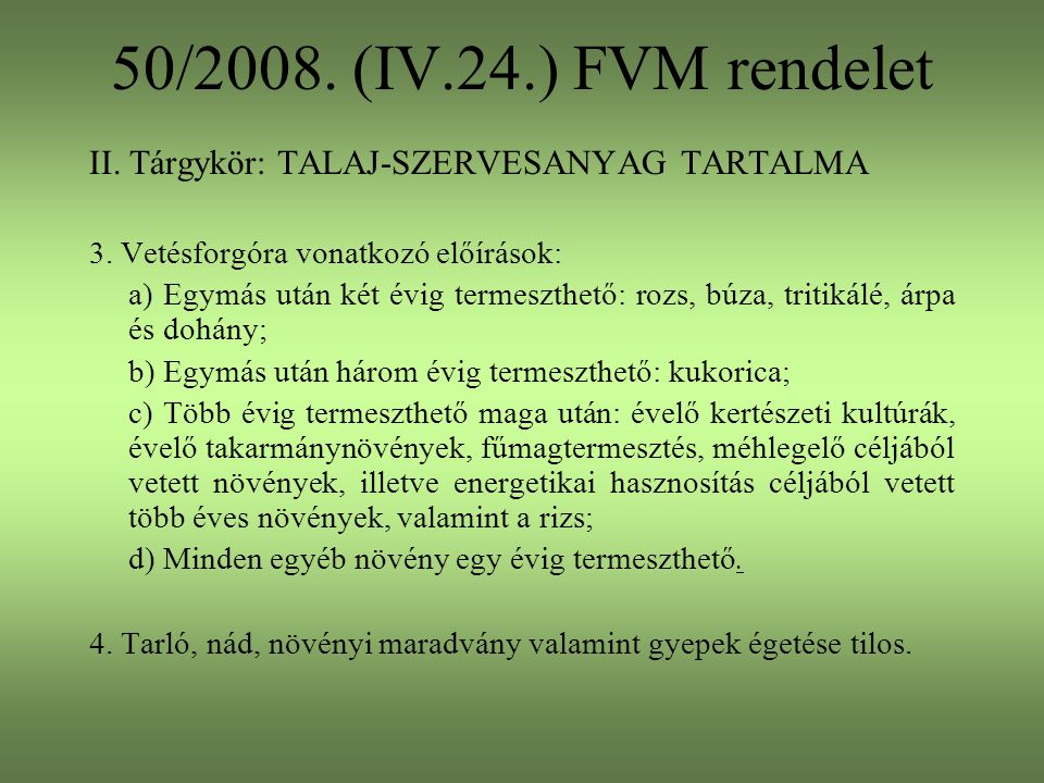 50/2008. (IV.24.) FVM rendelet II. Tárgykör: TALAJ-SZERVESANYAG TARTALMA. 3. Vetésforgóra vonatkozó előírások: