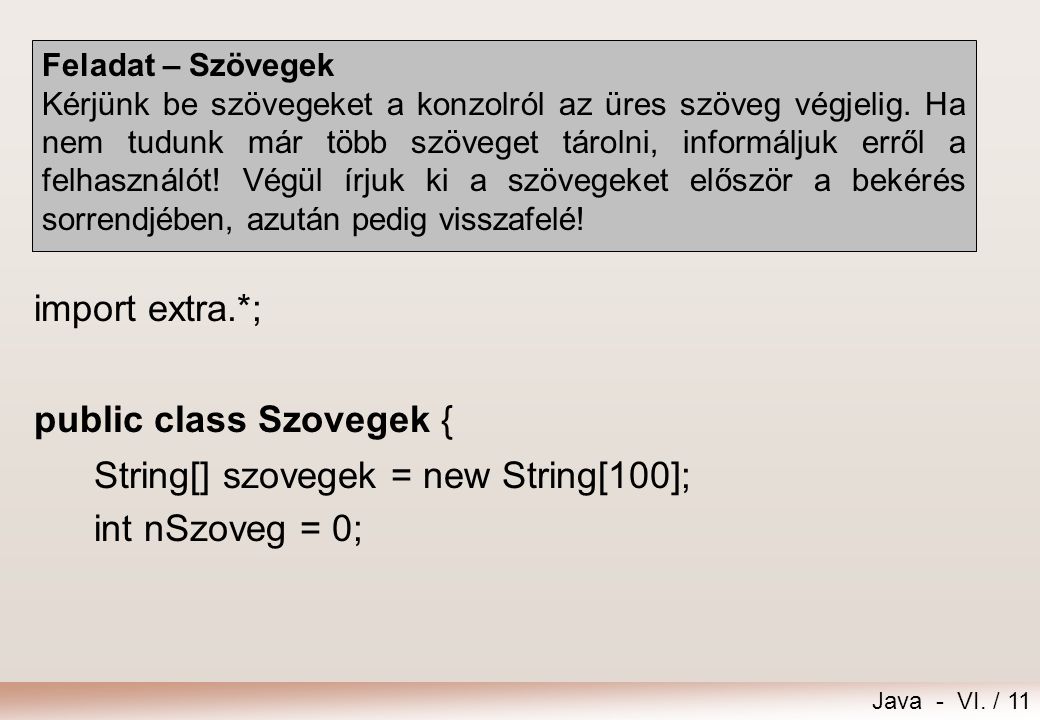 public class Szovegek { String[] szovegek = new String[100];